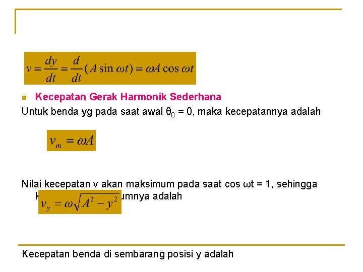 Kecepatan Gerak Harmonik Sederhana Untuk benda yg pada saat awal θ 0 = 0,