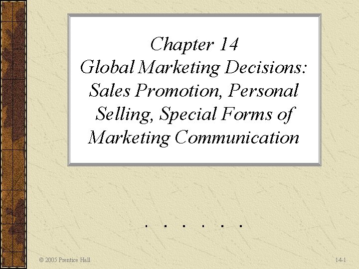 Chapter 14 Global Marketing Decisions: Sales Promotion, Personal Selling, Special Forms of Marketing Communication