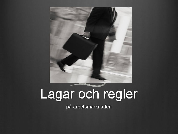 Lagar och regler på arbetsmarknaden 