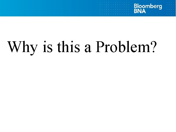 Why is this a Problem? 