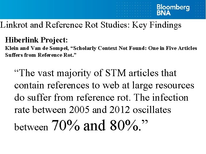 Linkrot and Reference Rot Studies: Key Findings Hiberlink Project: Klein and Van de Sompel,