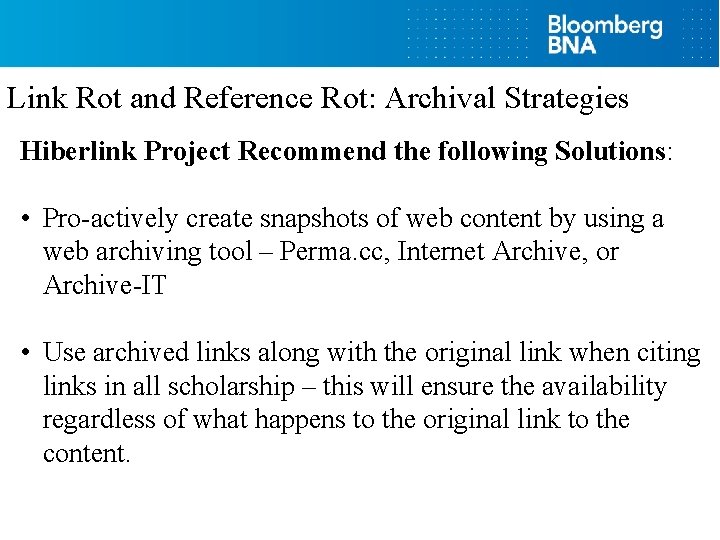 Link Rot and Reference Rot: Archival Strategies Hiberlink Project Recommend the following Solutions: •