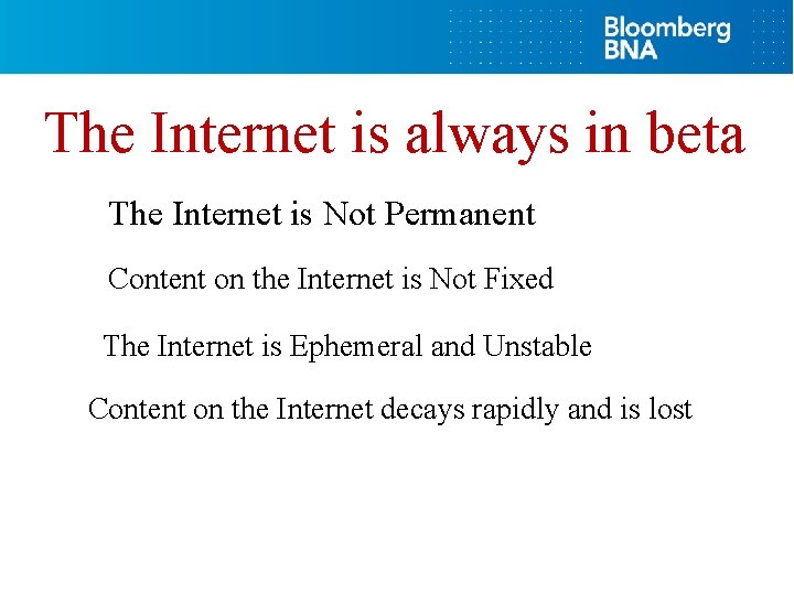 The Internet is always in beta The Internet is Not Permanent Content on the