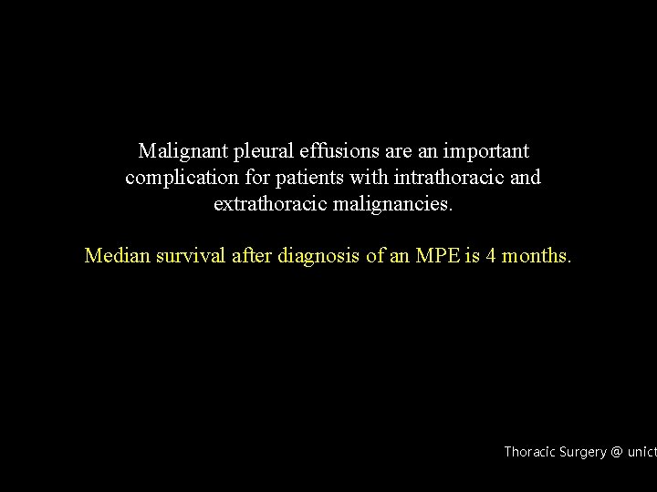 Malignant pleural effusions are an important complication for patients with intrathoracic and extrathoracic malignancies.