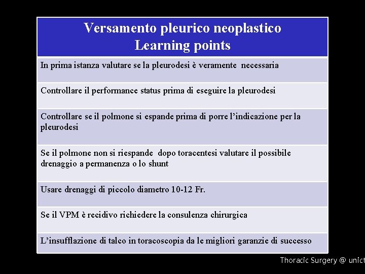 Versamento pleurico neoplastico Learning points In prima istanza valutare se la pleurodesi è veramente