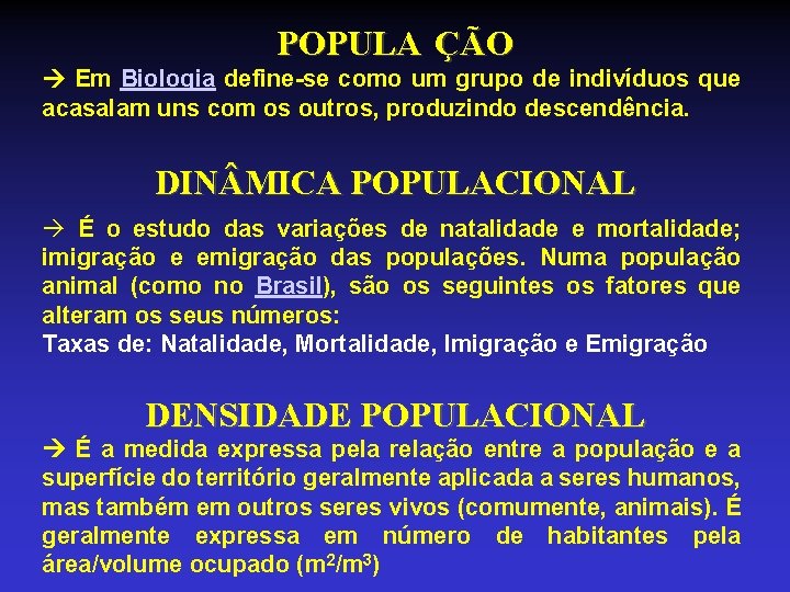 POPULA ÇÃO Em Biologia define-se como um grupo de indivíduos que acasalam uns com POPULA ÇÃO Em Biologia define-se como um grupo de indivíduos que acasalam uns com