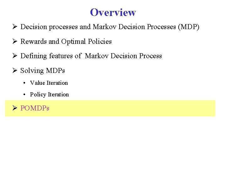 Overview Decision processes and Markov Decision Processes (MDP) Rewards and Optimal Policies Defining features