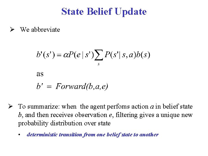 State Belief Update We abbreviate To summarize: when the agent perfoms action a in