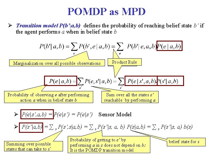 POMDP as MPD Transition model P(b’|a, b) defines the probability of reaching belief state