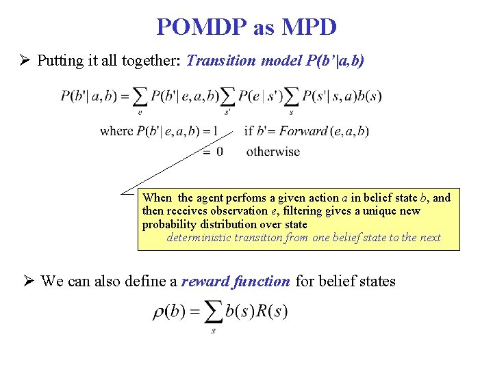 POMDP as MPD Putting it all together: Transition model P(b’|a, b) When the agent