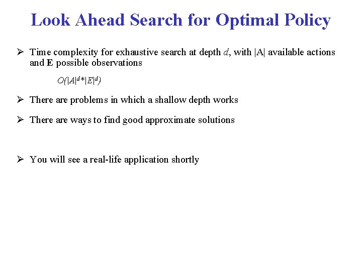 Look Ahead Search for Optimal Policy Time complexity for exhaustive search at depth d,