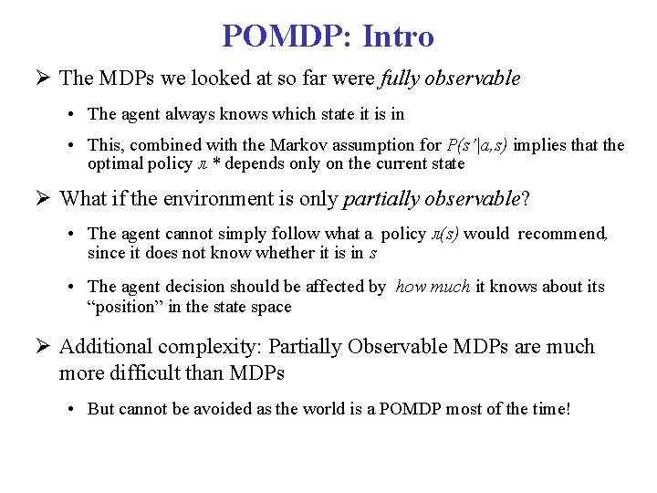 POMDP: Intro The MDPs we looked at so far were fully observable • The