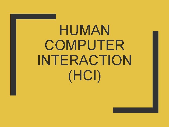 HUMAN COMPUTER INTERACTION (HCI) 