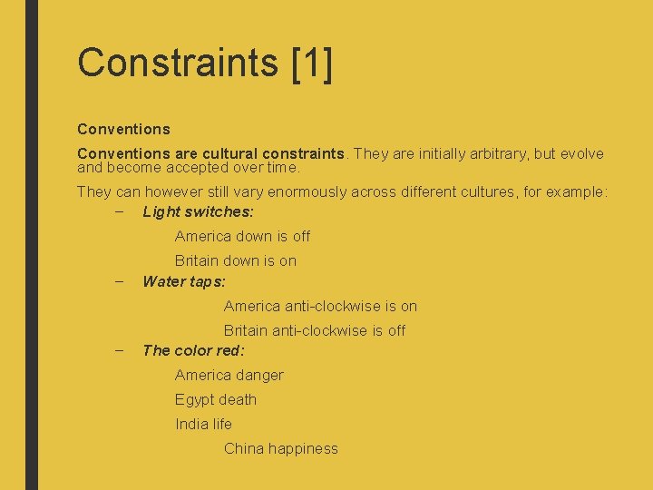 Constraints [1] Conventions are cultural constraints. They are initially arbitrary, but evolve and become