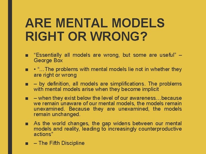 ARE MENTAL MODELS RIGHT OR WRONG? ■ “Essentially all models are wrong, but some