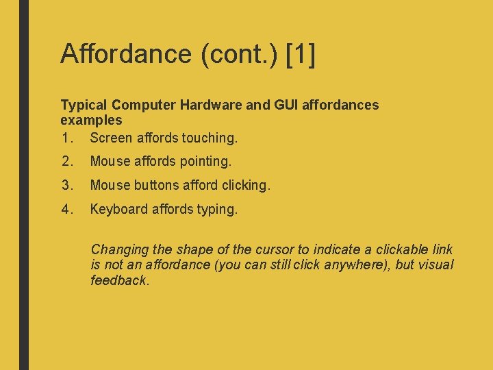 Affordance (cont. ) [1] Typical Computer Hardware and GUI affordances examples 1. Screen affords