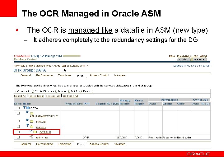 The OCR Managed in Oracle ASM • The OCR is managed like a datafile