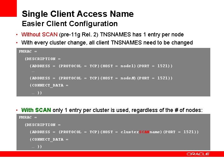 Single Client Access Name Easier Client Configuration • Without SCAN (pre-11 g Rel. 2)