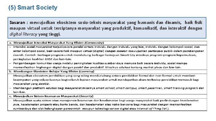 (5) Smart Society Sasaran : mewujudkan ekosistem sosio-teknis masyarakat yang humanis dan dinamis, baik