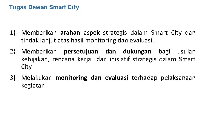 Tugas Dewan Smart City 1) Memberikan arahan aspek strategis dalam Smart City dan tindak Tugas Dewan Smart City 1) Memberikan arahan aspek strategis dalam Smart City dan tindak