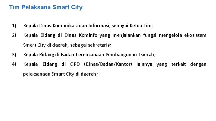 Tim Pelaksana Smart City 1) Kepala Dinas Komunikasi dan Informasi, sebagai Ketua Tim; 2)