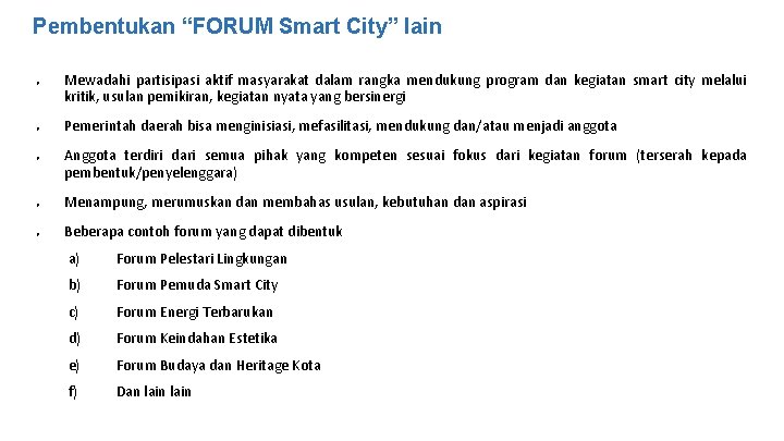 Pembentukan “FORUM Smart City” lain ● ● ● Mewadahi partisipasi aktif masyarakat dalam rangka