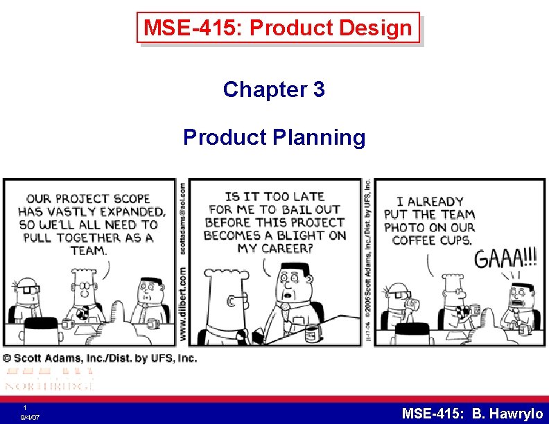 MSE-415: Product Design Chapter 3 Product Planning 1 9/4/07 MSE-415: B. Hawrylo 