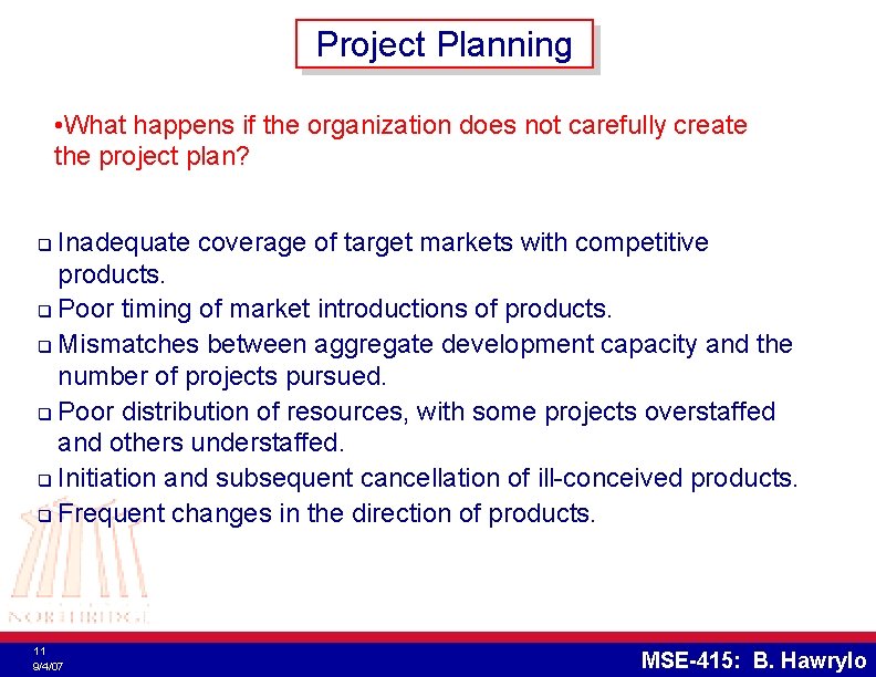 Project Planning • What happens if the organization does not carefully create the project
