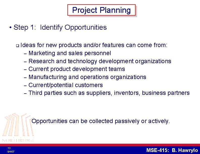 Project Planning • Step 1: Identify Opportunities q Ideas for new products and/or features