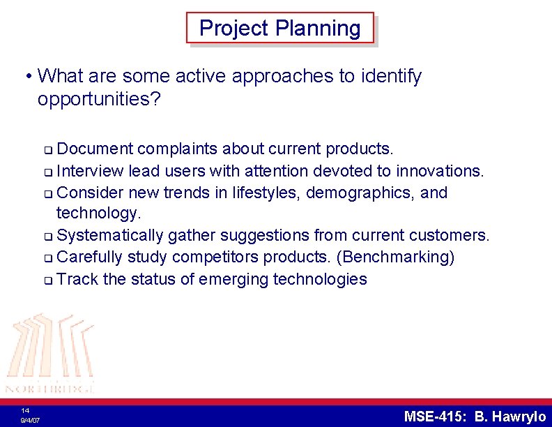 Project Planning • What are some active approaches to identify opportunities? Document complaints about