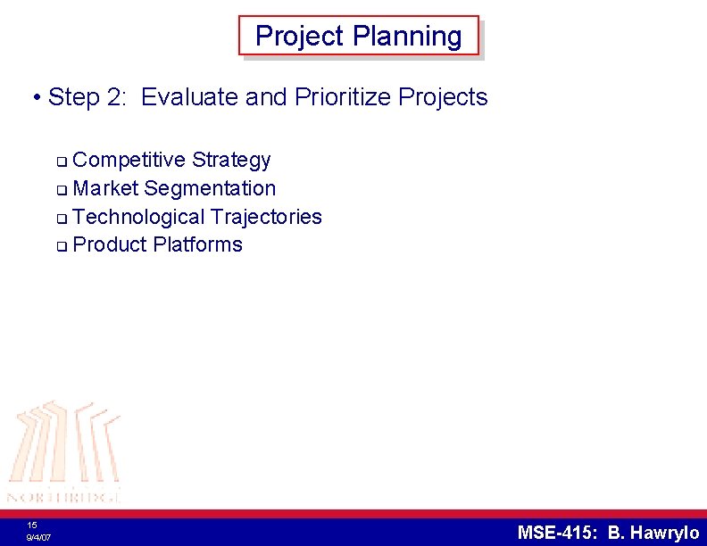 Project Planning • Step 2: Evaluate and Prioritize Projects Competitive Strategy q Market Segmentation