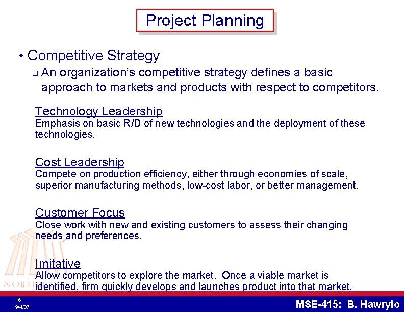 Project Planning • Competitive Strategy q An organization’s competitive strategy defines a basic approach