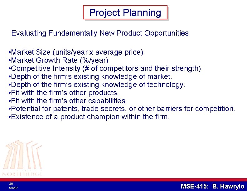 Project Planning Evaluating Fundamentally New Product Opportunities • Market Size (units/year x average price)