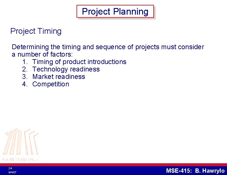 Project Planning Project Timing Determining the timing and sequence of projects must consider a