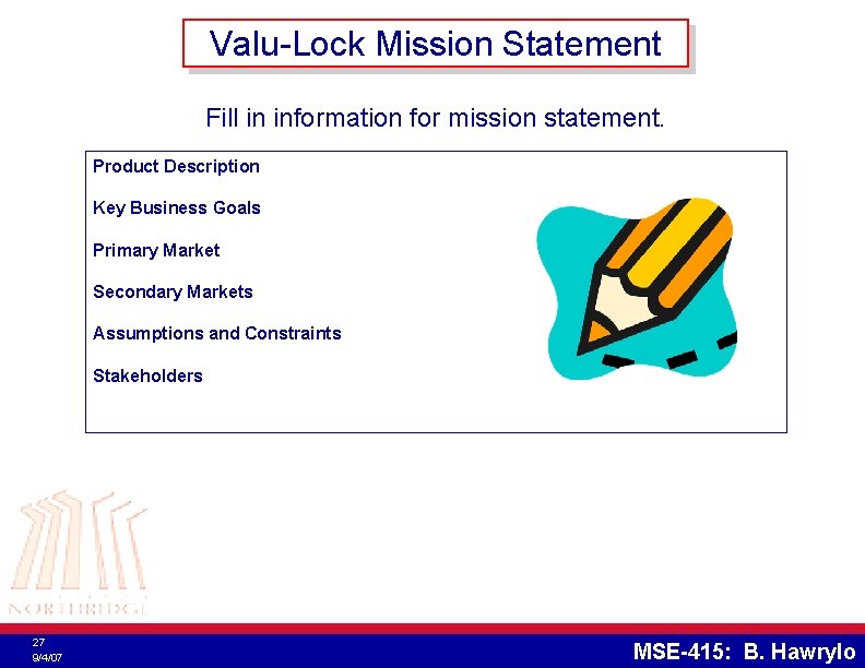 Valu-Lock Mission Statement Fill in information for mission statement. Product Description Key Business Goals