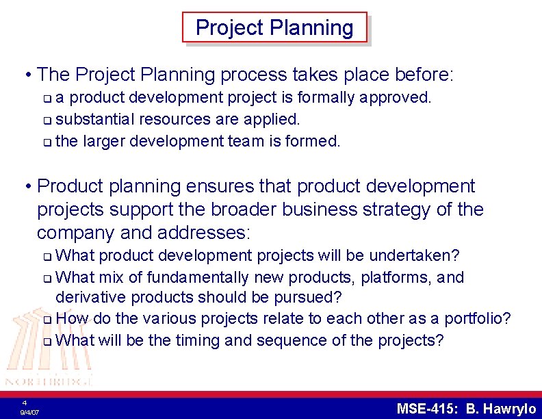 Project Planning • The Project Planning process takes place before: a product development project