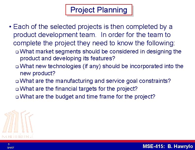 Project Planning • Each of the selected projects is then completed by a product