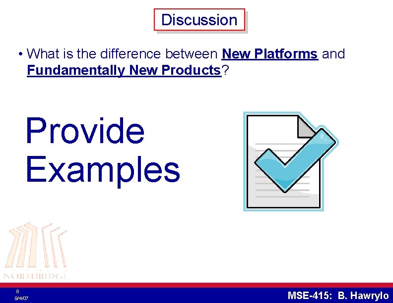 Discussion • What is the difference between New Platforms and Fundamentally New Products? Provide