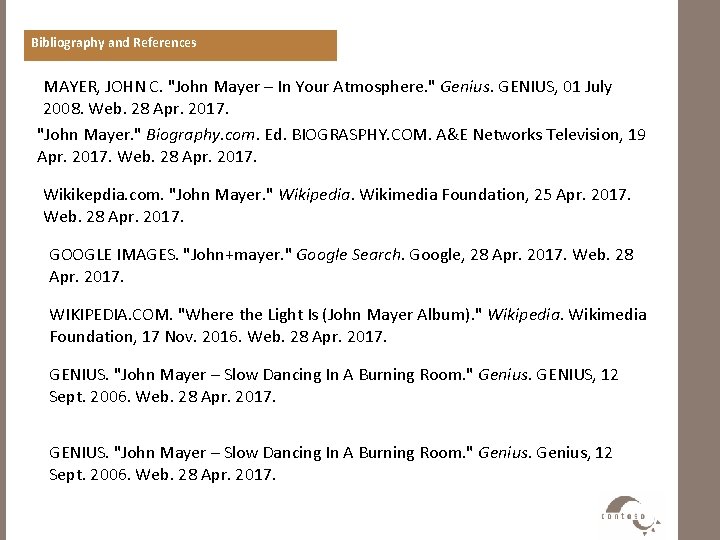 Bibliography and References MAYER, JOHN C. "John Mayer – In Your Atmosphere. " Genius.