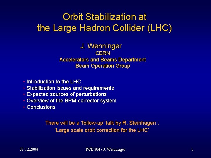 Orbit Stabilization at the Large Hadron Collider (LHC) J. Wenninger CERN Accelerators and Beams