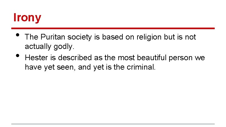 Irony • • The Puritan society is based on religion but is not actually