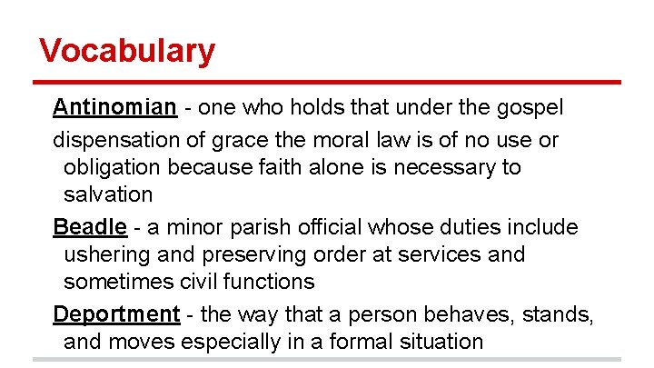 Vocabulary Antinomian - one who holds that under the gospel dispensation of grace the