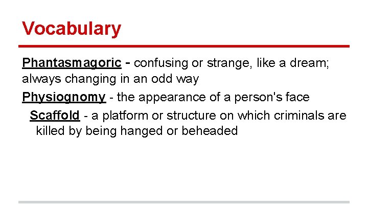 Vocabulary Phantasmagoric - confusing or strange, like a dream; always changing in an odd