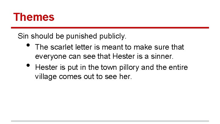 Themes Sin should be punished publicly. The scarlet letter is meant to make sure