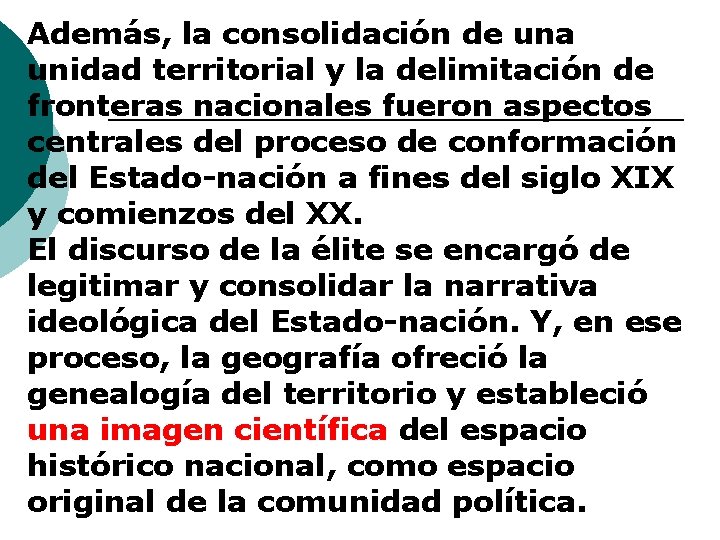 Además, la consolidación de una unidad territorial y la delimitación de fronteras nacionales fueron