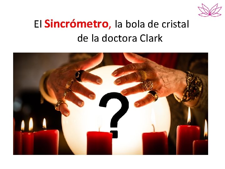 El Sincrómetro, la bola de cristal de la doctora Clark 