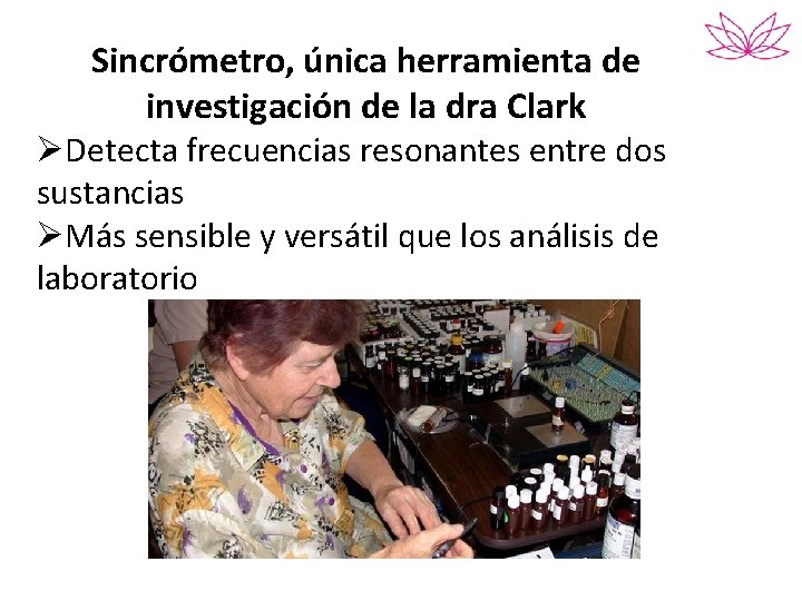 Sincrómetro, única herramienta de investigación de la dra Clark ØDetecta frecuencias resonantes entre dos