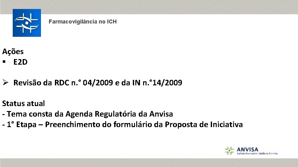 Farmacovigilância no ICH Ações § E 2 D Ø Revisão da RDC n. °