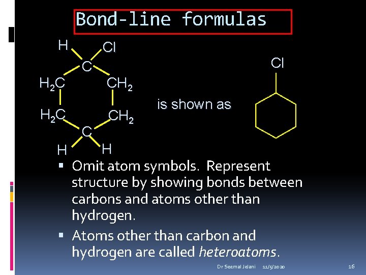 Bond-line formulas H H 2 C Cl CH 2 is shown as H H