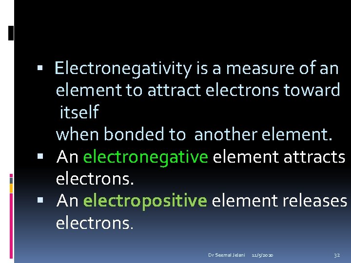  Electronegativity is a measure of an element to attract electrons toward itself when